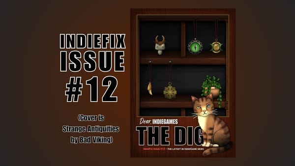 IndieFix Issue #12 (Cover Image is Strange Antiquities by Bad Viking)